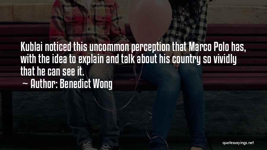 Perception And Quotes By Benedict Wong