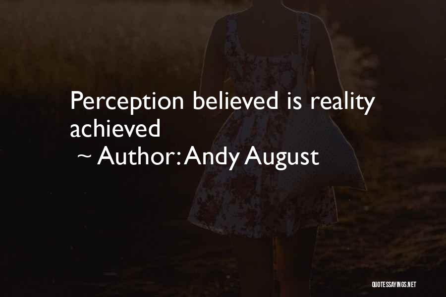 Perception And Reality Quotes By Andy August