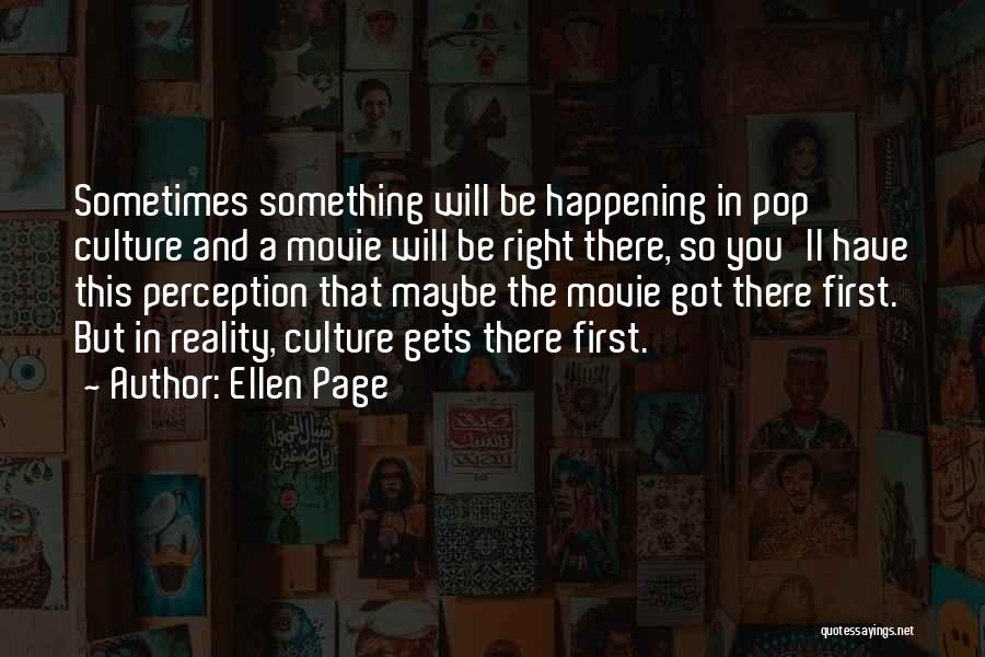 Perception And Reality Quotes By Ellen Page