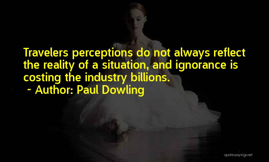 Perception And Reality Quotes By Paul Dowling