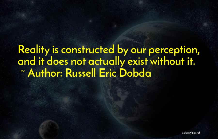 Perception And Reality Quotes By Russell Eric Dobda