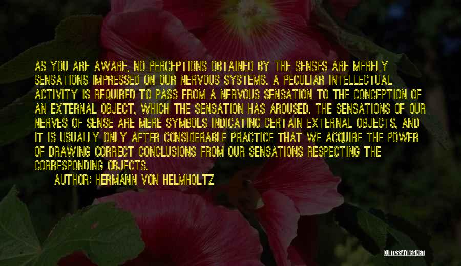 Perception And Sensation Quotes By Hermann Von Helmholtz