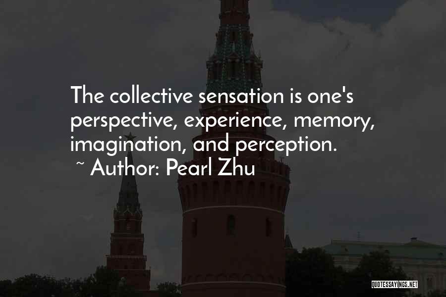 Perception And Sensation Quotes By Pearl Zhu