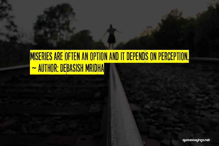 Perception And Truth Quotes By Debasish Mridha