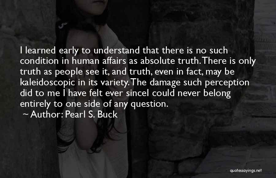 Perception And Truth Quotes By Pearl S. Buck