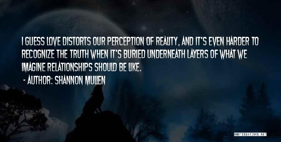 Perception And Truth Quotes By Shannon Mullen