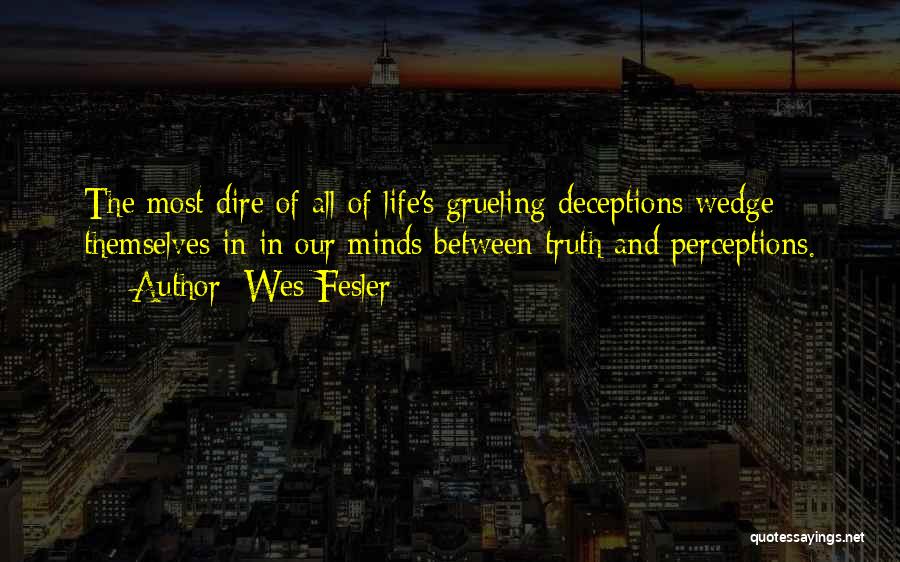 Perception And Truth Quotes By Wes Fesler