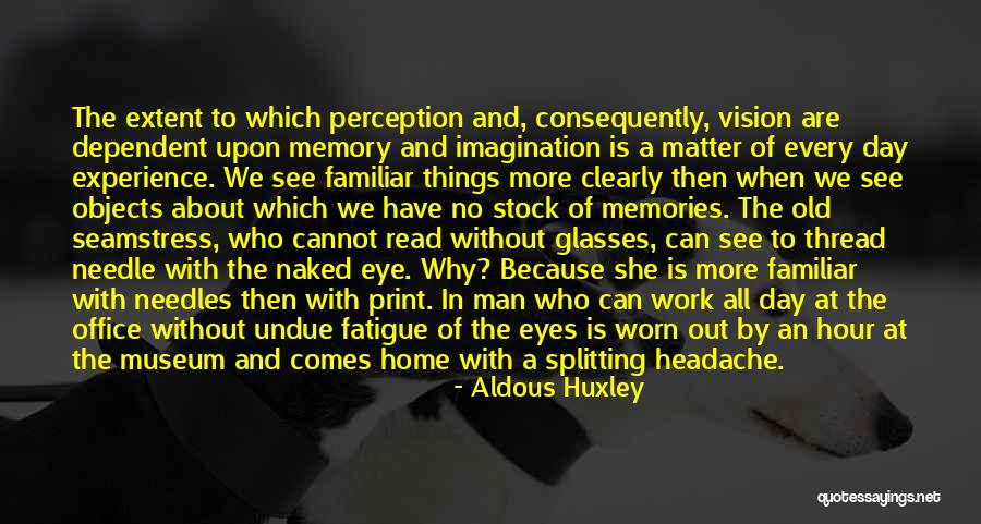 Perception At Work Quotes By Aldous Huxley