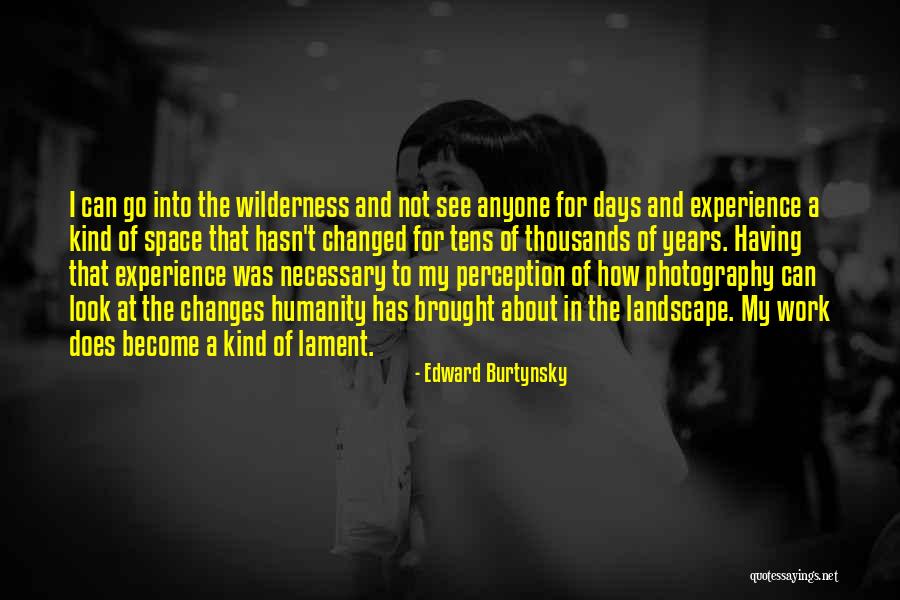 Perception At Work Quotes By Edward Burtynsky Perception At Work Quotes By Edward Burtynsky