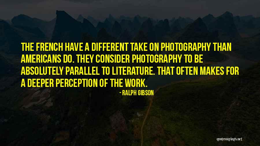 Perception At Work Quotes By Ralph Gibson Perception At Work Quotes By Ralph Gibson