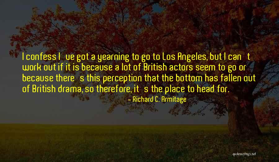Perception At Work Quotes By Richard C. Armitage Perception At Work Quotes By Richard C. Armitage