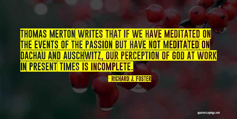 Perception At Work Quotes By Richard J. Foster Perception At Work Quotes By Richard J. Foster