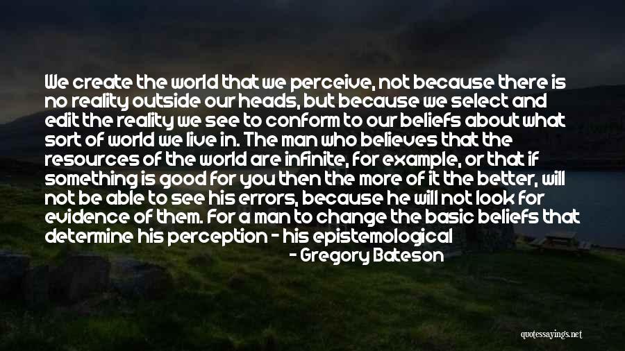 Perception Is Not Reality Quotes By Gregory Bateson Perception Is Not Reality Quotes By Gregory Bateson