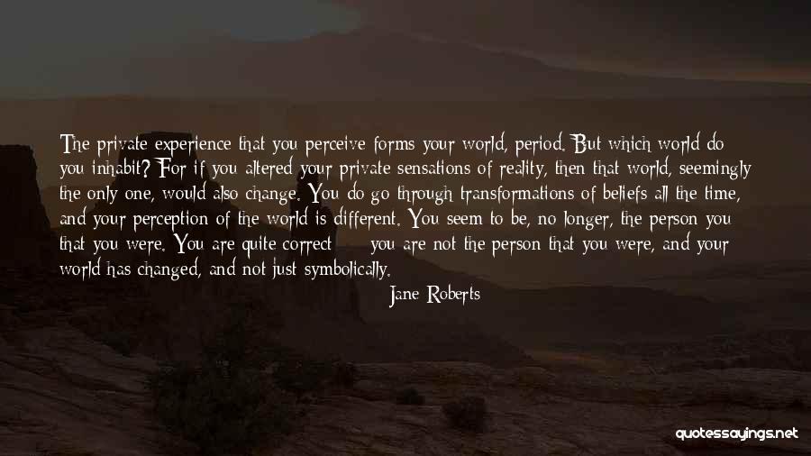 Perception Is Not Reality Quotes By Jane Roberts Perception Is Not Reality Quotes By Jane Roberts