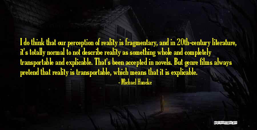 Perception Is Not Reality Quotes By Michael Haneke Perception Is Not Reality Quotes By Michael Haneke