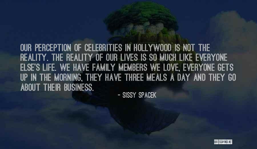 Perception Is Not Reality Quotes By Sissy Spacek Perception Is Not Reality Quotes By Sissy Spacek