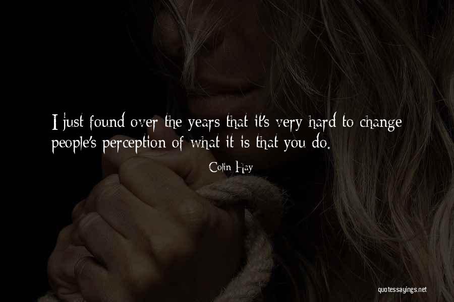 Perception Is Quotes By Colin Hay Perception Is Quotes By Colin Hay