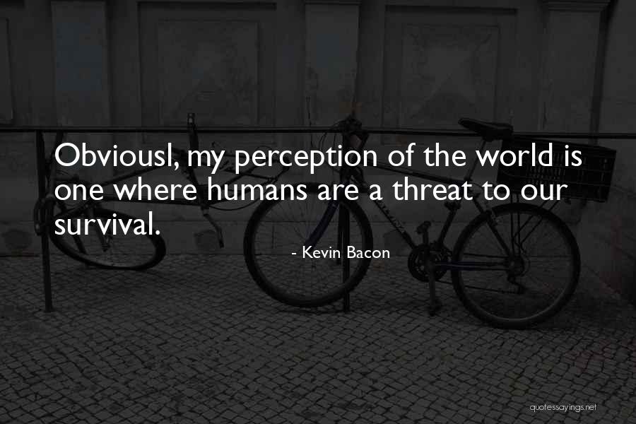 Perception Is Quotes By Kevin Bacon Perception Is Quotes By Kevin Bacon