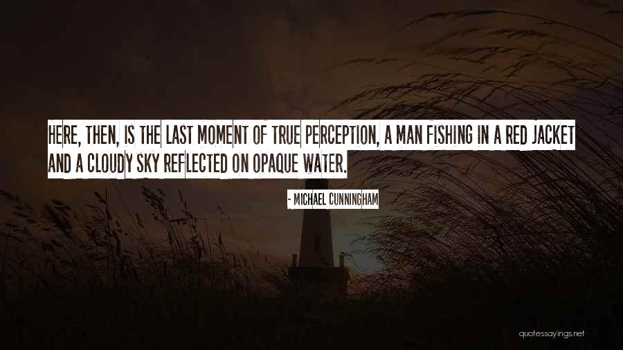 Perception Is Quotes By Michael Cunningham Perception Is Quotes By Michael Cunningham