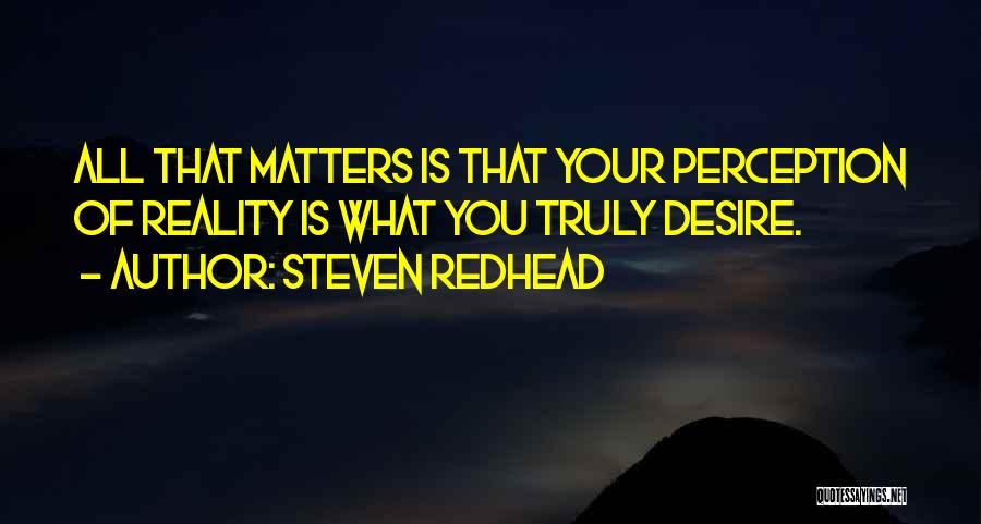 Perception Is Reality Quotes By Steven Redhead