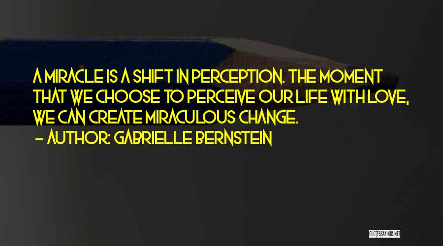 Perception Life Quotes By Gabrielle Bernstein