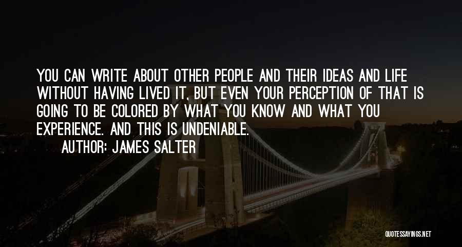 Perception Life Quotes By James Salter
