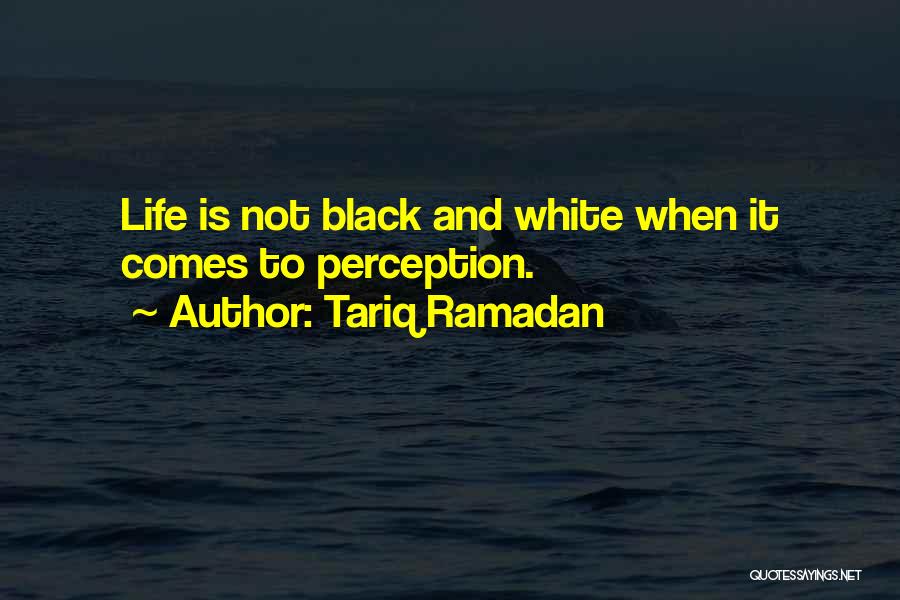Perception Life Quotes By Tariq Ramadan