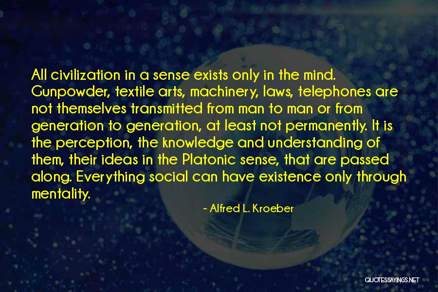 Perception Of A Man Quotes By Alfred L. Kroeber Perception Of A Man Quotes By Alfred L. Kroeber