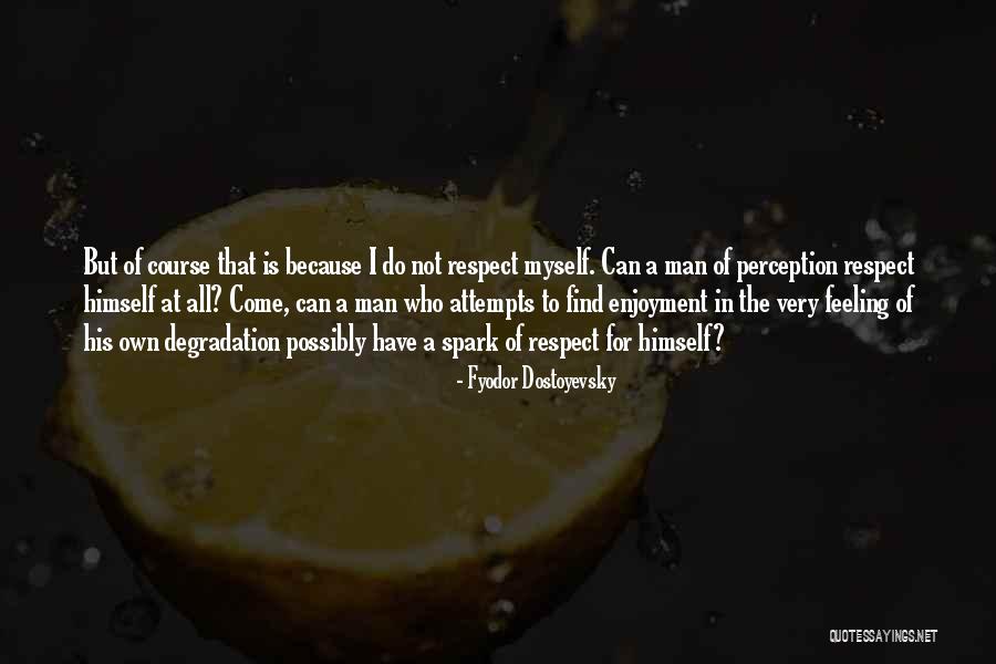 Perception Of A Man Quotes By Fyodor Dostoyevsky Perception Of A Man Quotes By Fyodor Dostoyevsky