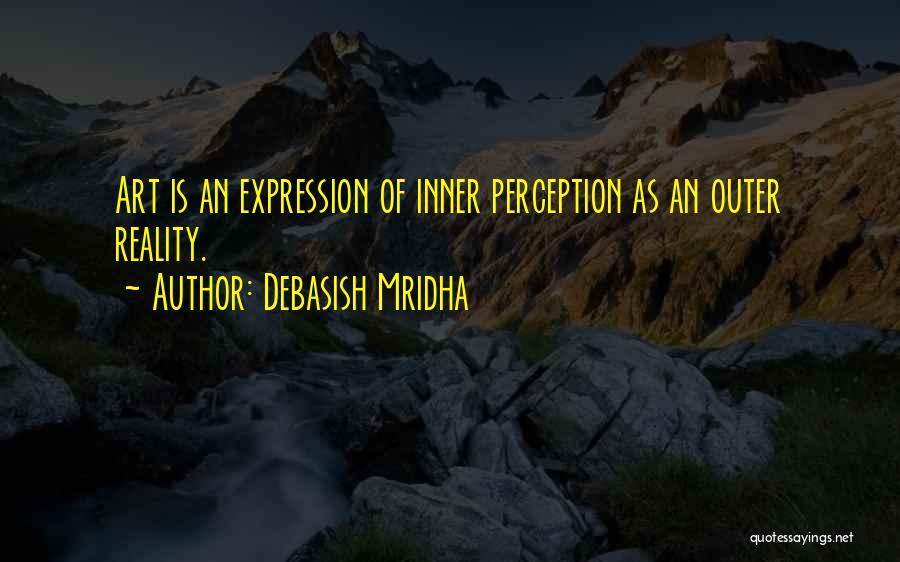 Perception Of Art Quotes By Debasish Mridha