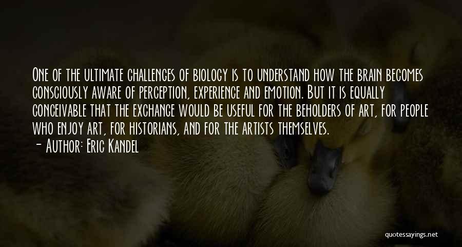 Perception Of Art Quotes By Eric Kandel