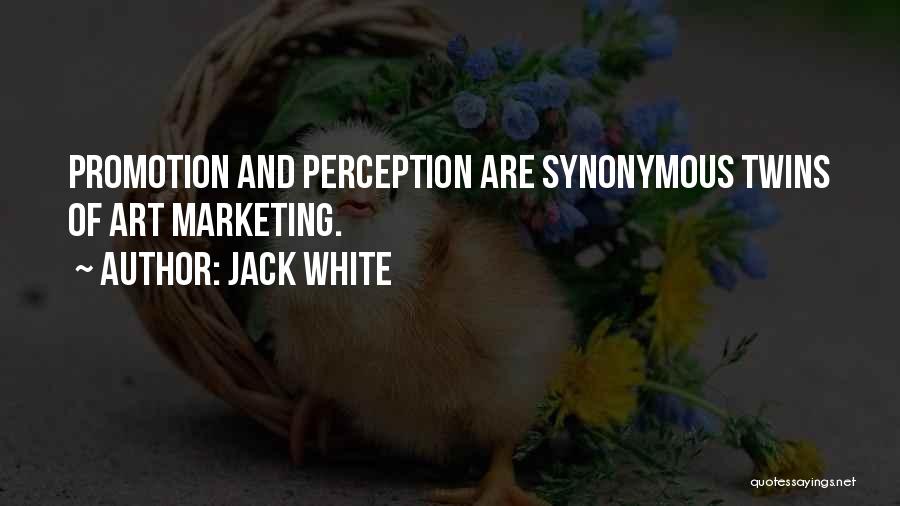 Perception Of Art Quotes By Jack White