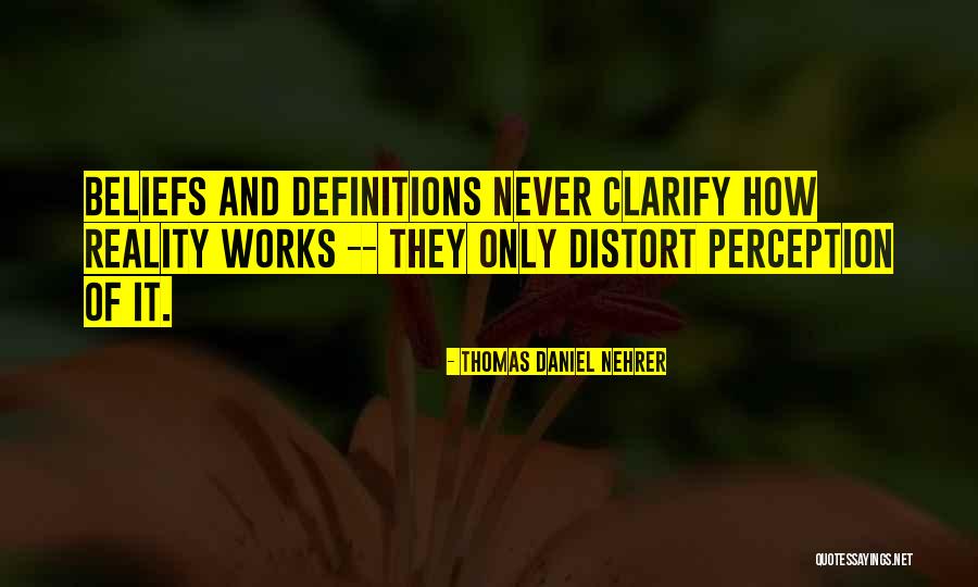 Perception Of Reality Quotes By Thomas Daniel Nehrer Perception Of Reality Quotes By Thomas Daniel Nehrer