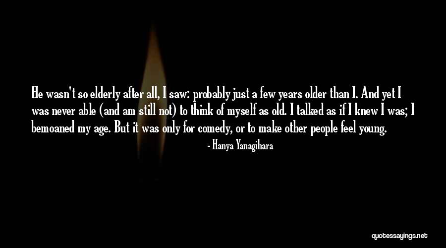 Perception Of Self Quotes By Hanya Yanagihara Perception Of Self Quotes By Hanya Yanagihara