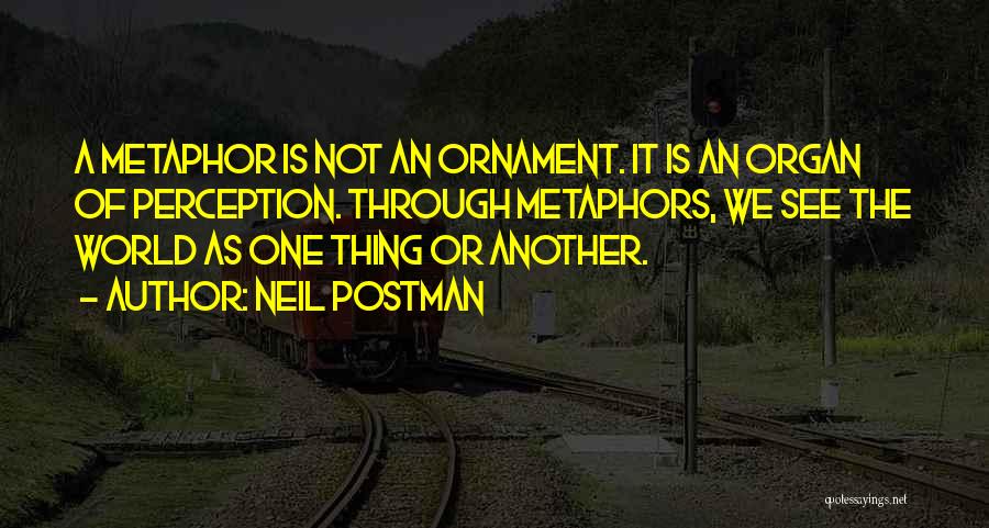 Perception Of The World Quotes By Neil Postman