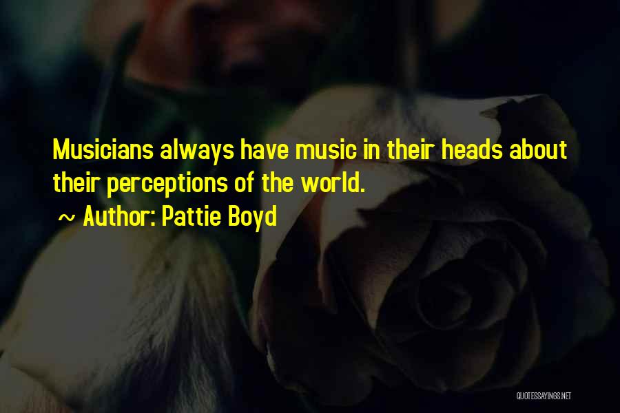 Perception Of The World Quotes By Pattie Boyd