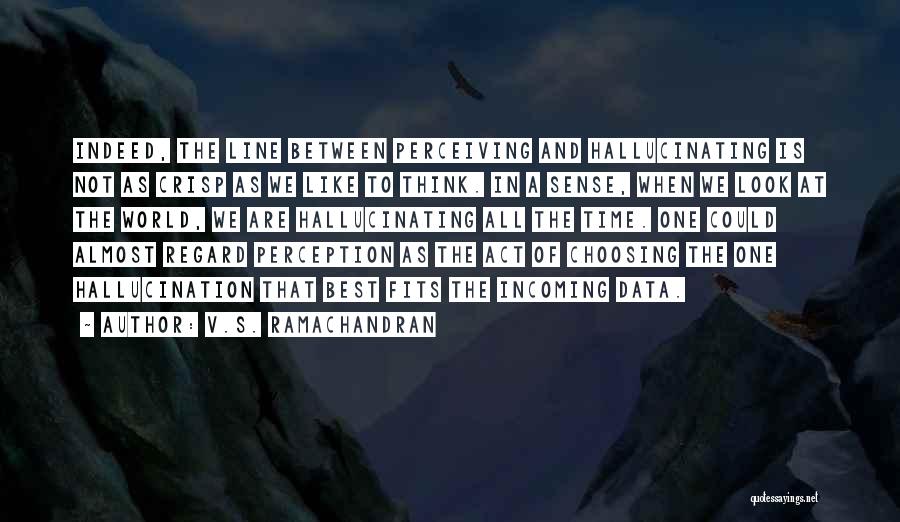 Perception Of The World Quotes By V.S. Ramachandran