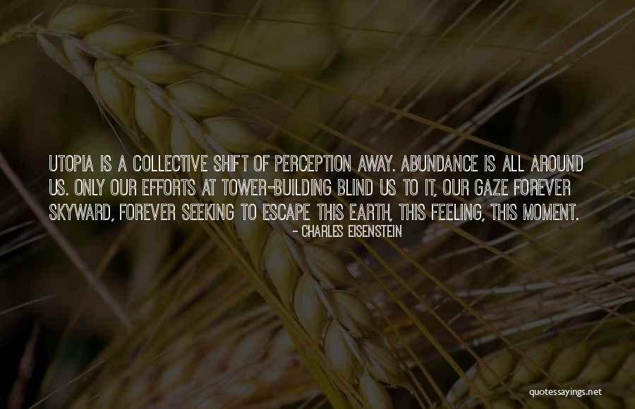 Perception Of Truth Quotes By Charles Eisenstein Perception Of Truth Quotes By Charles Eisenstein