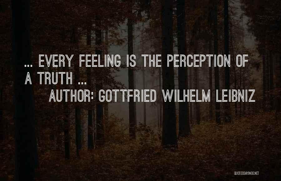 Perception Of Truth Quotes By Gottfried Wilhelm Leibniz