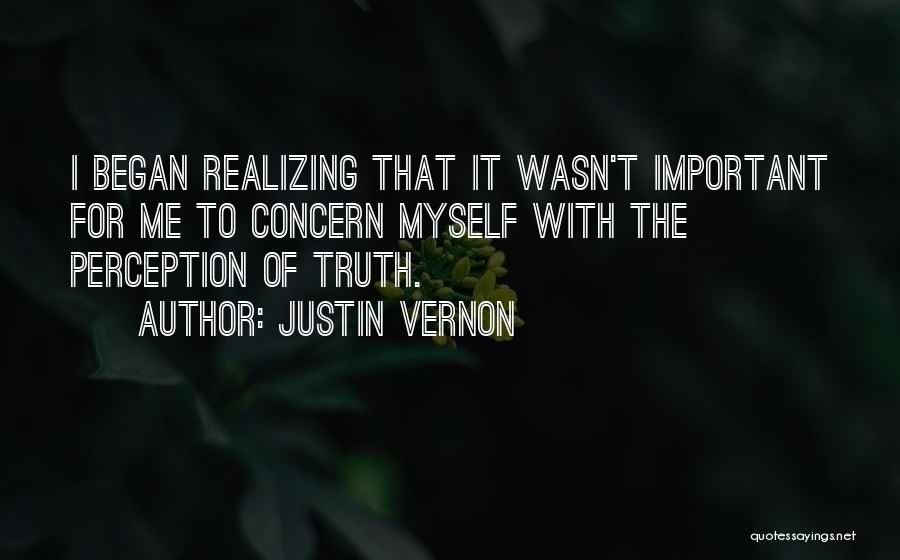 Perception Of Truth Quotes By Justin Vernon