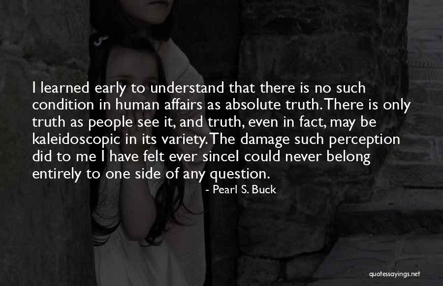 Perception Of Truth Quotes By Pearl S. Buck