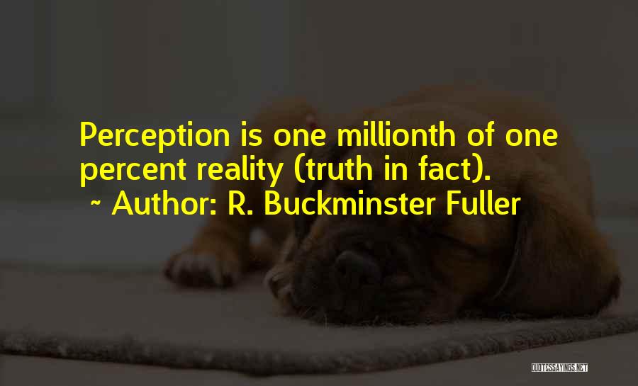 Perception Of Truth Quotes By R. Buckminster Fuller