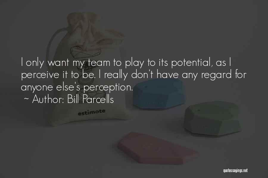 Perception Quotes By Bill Parcells