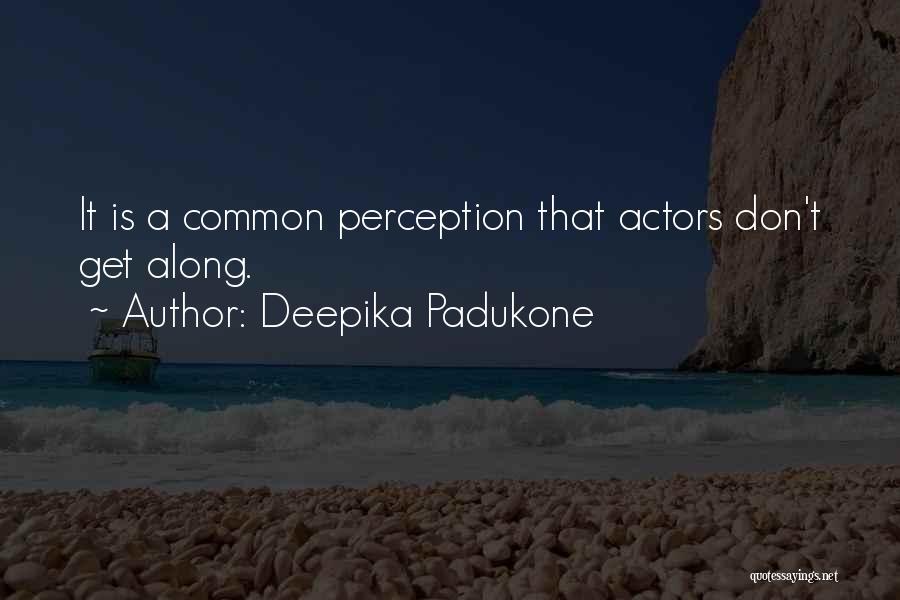 Perception Quotes By Deepika Padukone