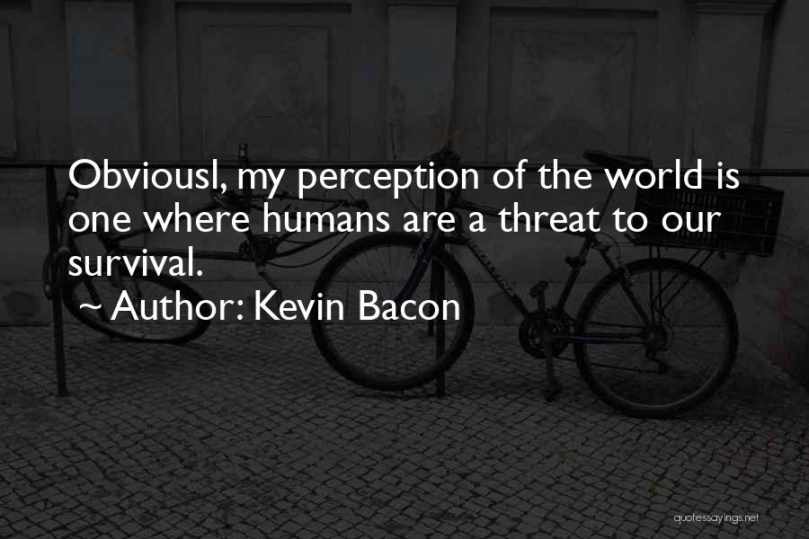 Perception Quotes By Kevin Bacon