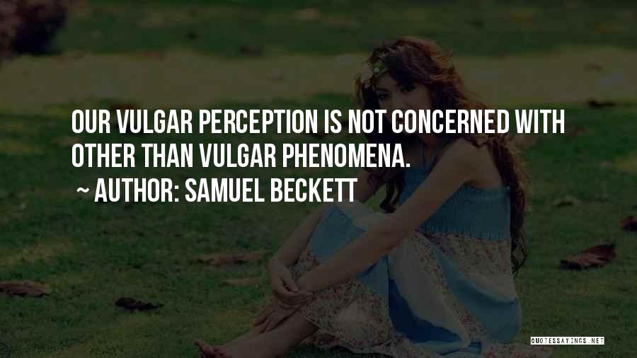 Perception Quotes By Samuel Beckett