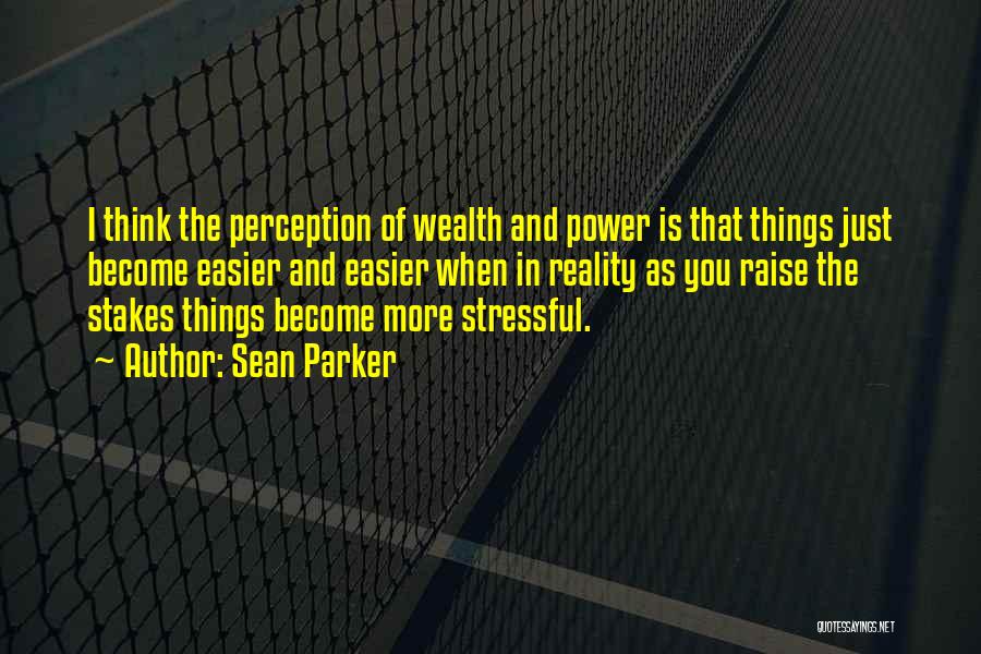 Perception Quotes By Sean Parker