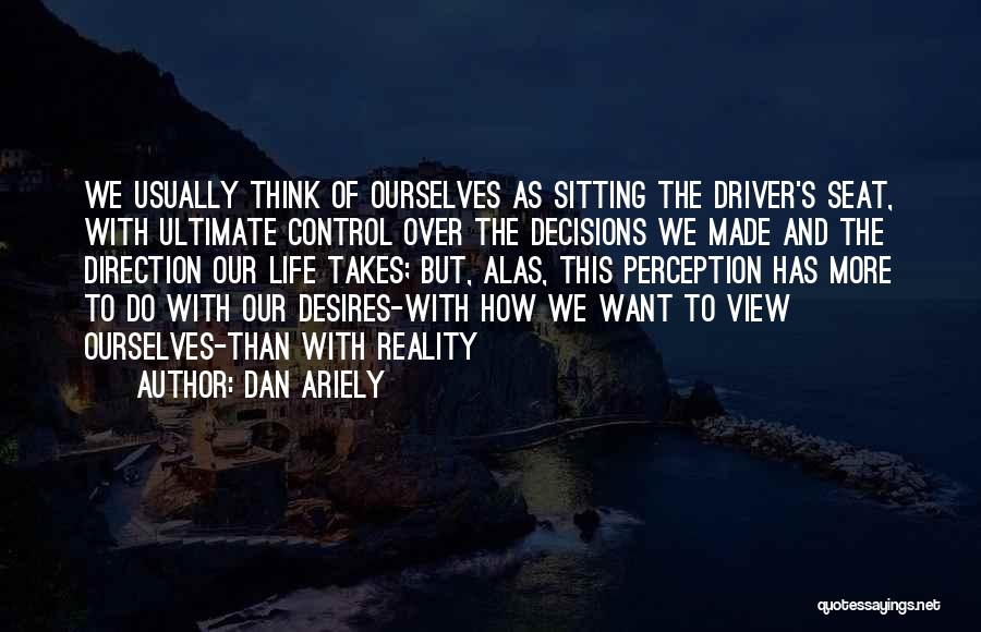 Perception Reality Quotes By Dan Ariely