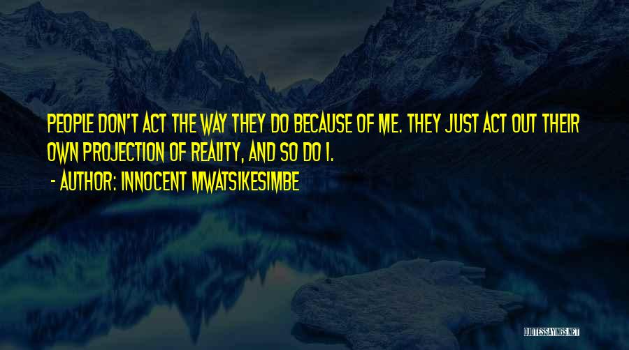 Perception Reality Quotes By Innocent Mwatsikesimbe