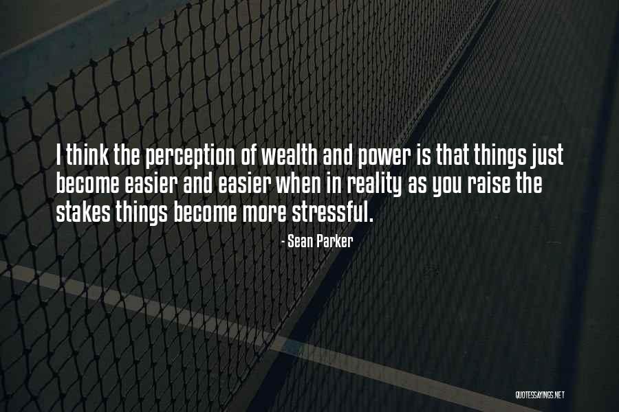 Perception Vs Reality Quotes By Sean Parker Perception Vs Reality Quotes By Sean Parker